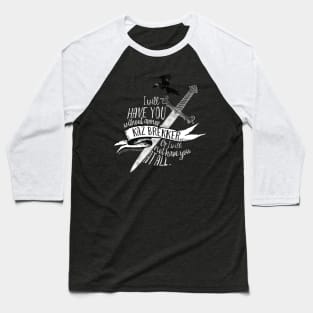 Six of Crows - I Will Have You Baseball T-Shirt